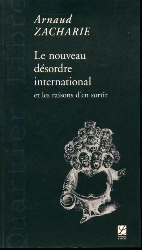 Livrenpoche : Le nouveau désordre international et les raisons d'en sortir - Arnaud Zacharie - Livre