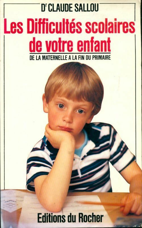 Livrenpoche : Les difficultés scolaires de votre enfant. De la maternelle à la fin du primaire - Claude Sallou - Livre