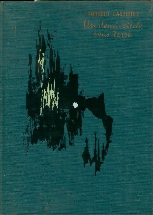 Livrenpoche : Un demi-siècle sous terre - Norbert Casteret - Livre