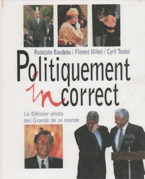 Livrenpoche : Politiquement incorrect. Le bêtisier photo des grands de ce monde - Collectif - Livre