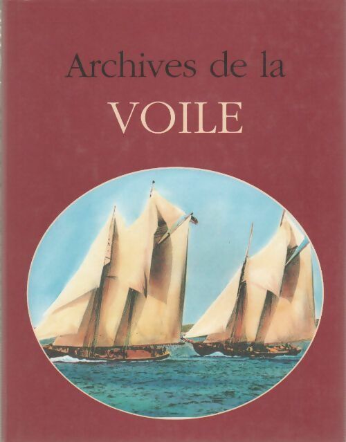 Livrenpoche : Archives de la voile - Jacques Borgé - Livre