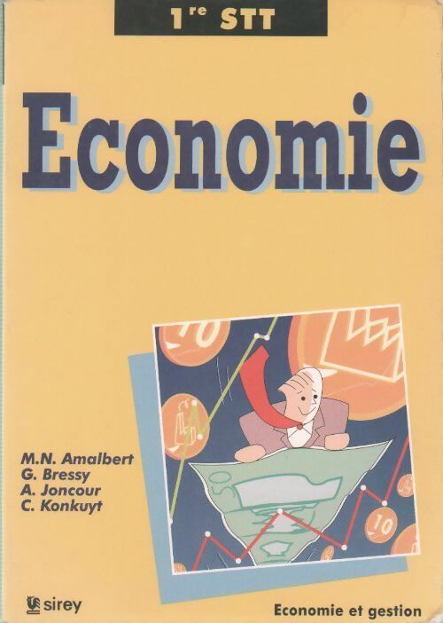 Economie 1ère STT - Collectif -  Economie et Gestion Sirey - Livre