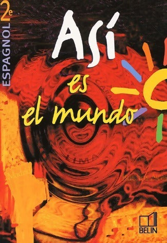 Asi el mundo. Espagnol Seconde LV1 - Reynald Montaigu -  Asi el mundo - Livre