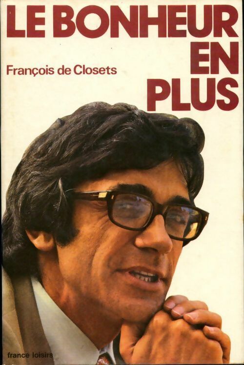 Livrenpoche : Le bonheur en plus - François De Closets - Livre