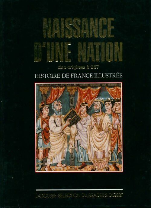 Naissance d'une nation des origines à 987 - Catherine Salles -  Histoire de France illustrée - Livre