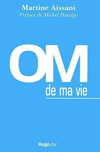 Livrenpoche : OM de ma vie - Martine Aissani - Livre