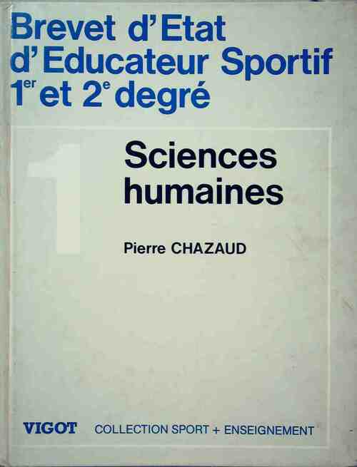 Brevet d'état d'éducateur sportif 1er et 2e degré Tome I : Sciences humaines - Pierre Chazaud - Livre