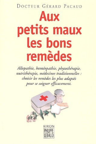 Livrenpoche : Aux petits maux les bons remèdes - Gérard Pacaud - Livre