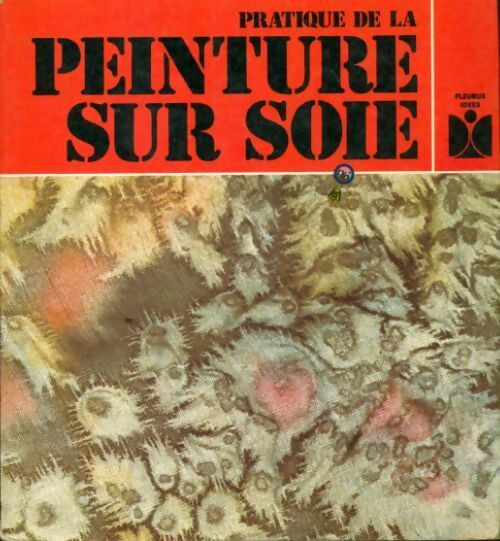 Livrenpoche : Pratique de la peinture sur soie - Claude Soleillant - Livre