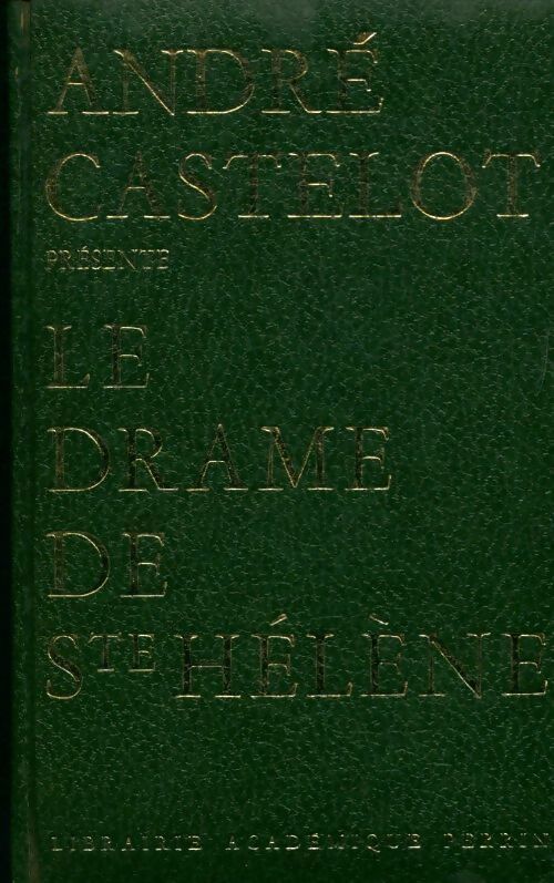 Livrenpoche : Le drame de Ste Hélène - André Castelot - Livre