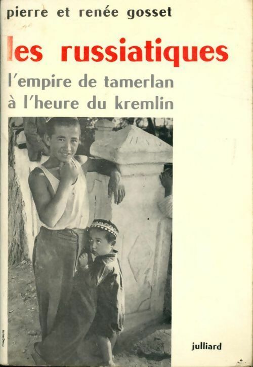 Livrenpoche : Les russiatiques. L'empire de Tamerlan à l'heure du kremlin - Pierre Gosset, Renée Gosset - Livre
