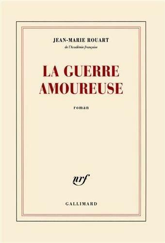 Livrenpoche : La guerre amoureuse - Jean-Marie Rouart - Livre