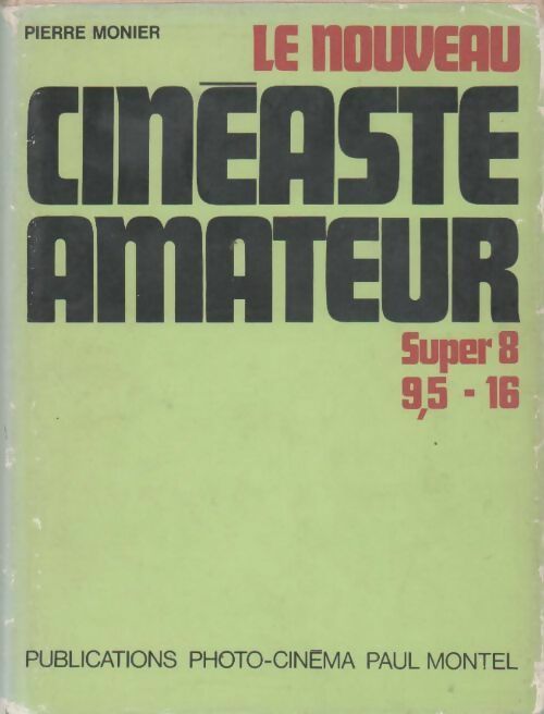 Livrenpoche : Le nouveau cinéaste amateur. Super 8 9. 5 - 16 - Pierre Monier - Livre