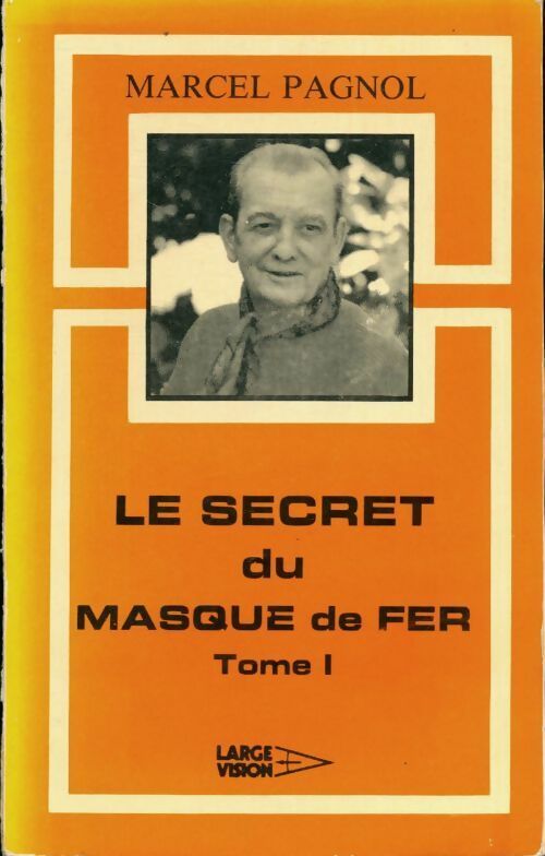 Livrenpoche : Le secret du masque de fer Tome I - Marcel Pagnol - Livre