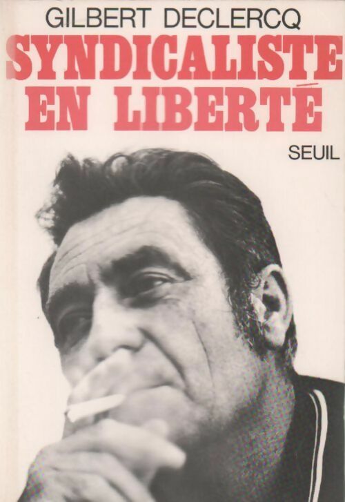 Livrenpoche : Syndicaliste en liberté - Gilbert Declercq - Livre