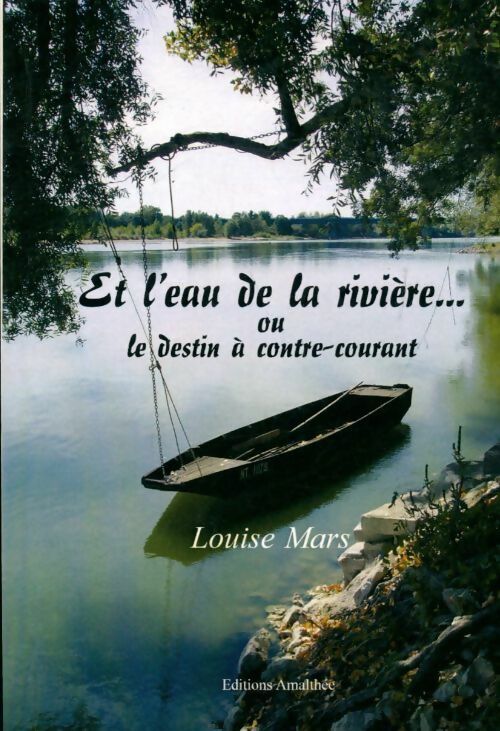Et l'eau de la rivière ou le destin à contre-courant - Louise Mars -  Amalthée GF - Livre