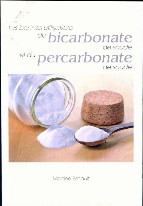 Livrenpoche : Les bonnes utilisations du bicarbonate de soude et du percarbonate du soude - Martine Esnault - Livre