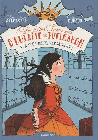Livrenpoche : Les folles aventures d'eulalie de Potimaron Tome I : A nous deux, Versailles ! - Anne-Sophie Silvestre - Livre