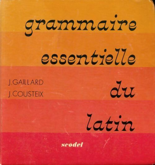 Livrenpoche : Grammaire essentielle du latin - Jean Cousteix, J. Gaillard - Livre