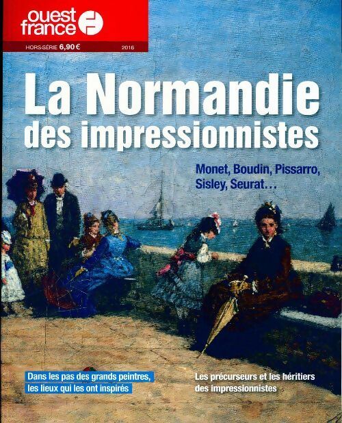 Livrenpoche : Ouest-France Hors série n°4020: La Normandie des impressionnistes - Collectif - Livre