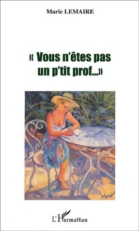Livrenpoche : Vous n'êtes pas un p'tit prof - Marie Lemaire - Livre