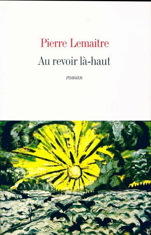 Au revoir là-haut - Pierre Lemaitre - Livre