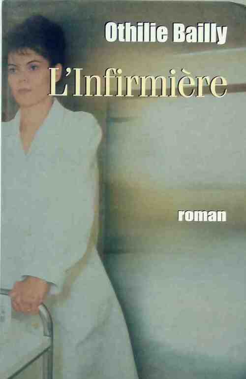 Livrenpoche : L'infirmière - Othilie Bailly - Livre