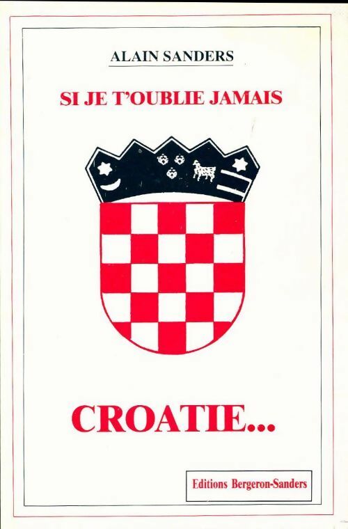 Livrenpoche : Si je t'oublie jamais Croatie - Alain Sanders - Livre