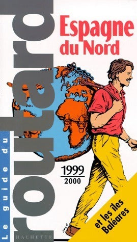 Espagne du nord et les Iles Baléares 1999-2000 - Collectif -  Le guide du routard - Livre