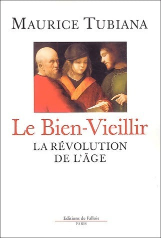 Livrenpoche : Le bien-vieillir. La révolution de l'âge - Maurice Tubiana - Livre