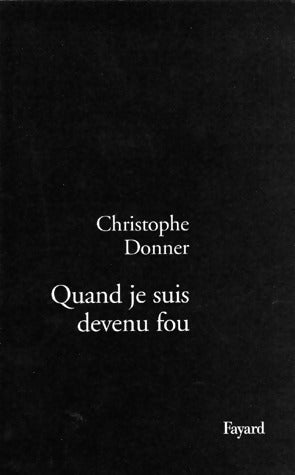Livrenpoche : Quand je suis devenu fou - Christophe Donner - Livre