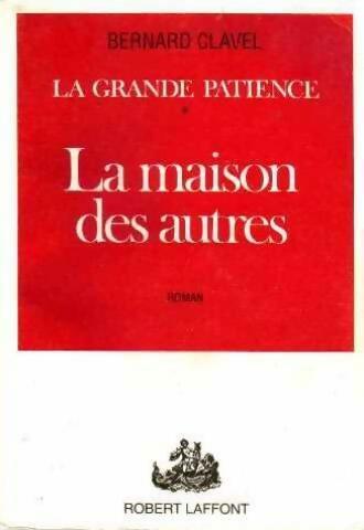 La grande patience Tome I : La maison des autres - Fabien Clavel -  Laffont GF - Livre