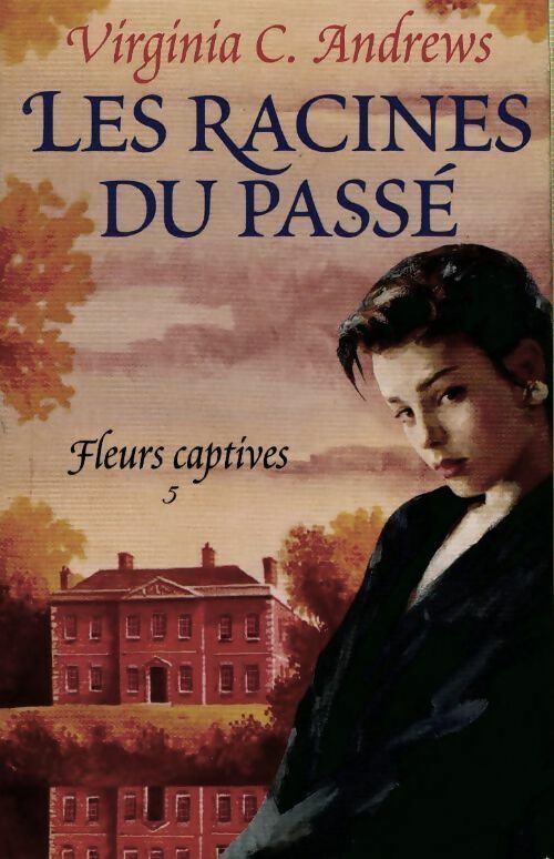 Livrenpoche : Fleurs captives Tome V : Les racines du passé - Virginia Cleo Andrews - Livre