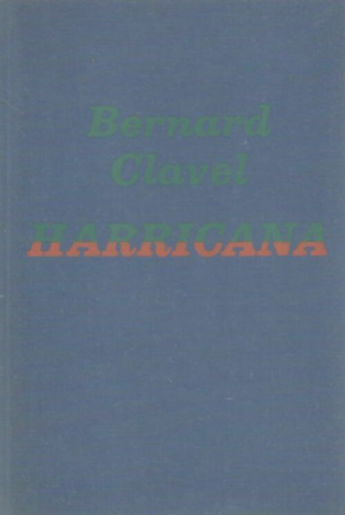 Livrenpoche : Harricana. Le royaume du nord - Bernard Clavel - Livre