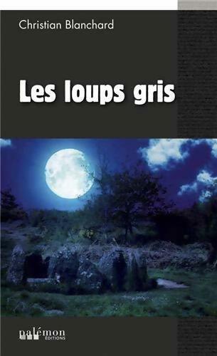 Livrenpoche : Les loups gris - Christian Blanchard - Livre