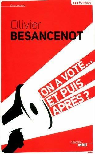 Livrenpoche : On a voté... Et puis après ? - Olivier Besancenot - Livre