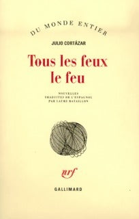 Tous les feux le feu - Julio Cortazar - Livre