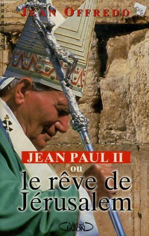 Livrenpoche : Jean Paul II ou le rêve de Jérusalem - Jean Offredo - Livre