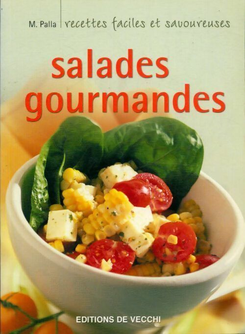 Salades gourmandes - M. Palla -  Recettes faciles et savoureuses - Livre