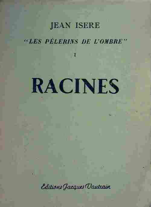 Livrenpoche : Les pèlerins de l'ombre Tome I : Racines - Jean Isere - Livre