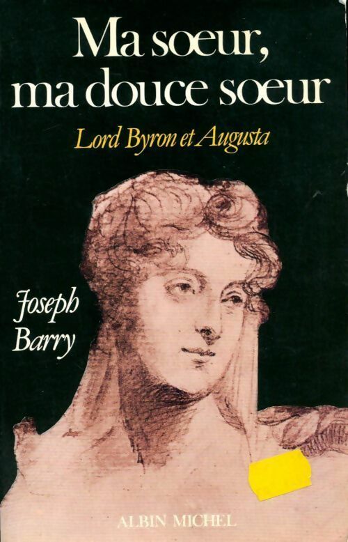 Livrenpoche : Ma soeur, ma douce soeur. Lord Byron et Augusta - Josph Barry - Livre