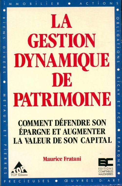 Livrenpoche : La gestion dynamique de patrimoine. Comment défendre son épargne et augmenter la valeur de son capital - Marc Fratani - Livre