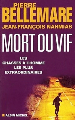 Livrenpoche : Mort ou vif. Les chasses à l'homme les plus extraordinaires - Jean-François Nahmias - Livre