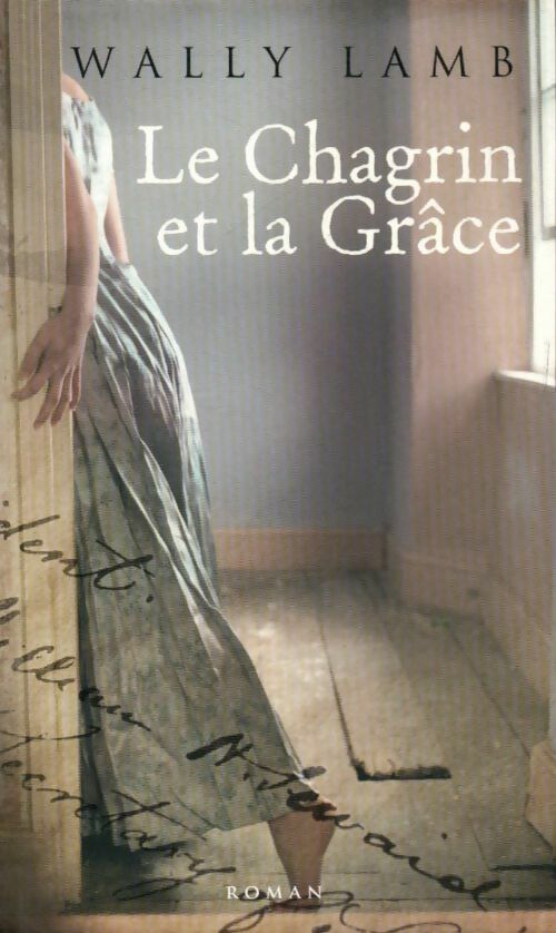 Livrenpoche : Le chagrin et la grâce - Wally Lamb - Livre