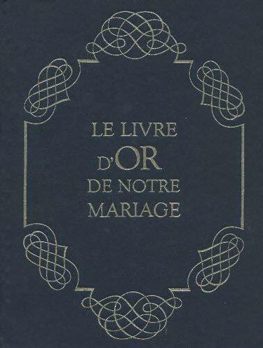 Livrenpoche : Le livre d'or de notre mariage - Collectif - Livre