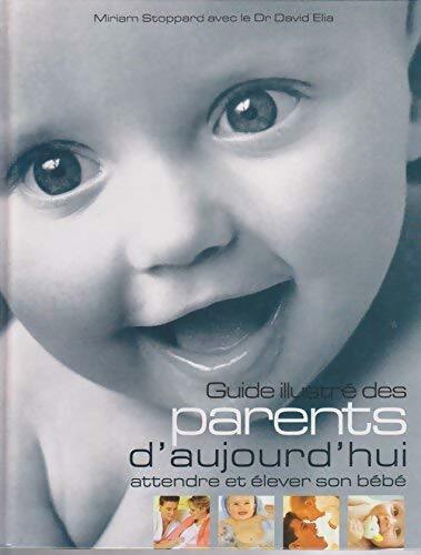 Guide illustré des parents d'aujourd'hui - Miriam Stoppard -  France Loisirs GF - Livre