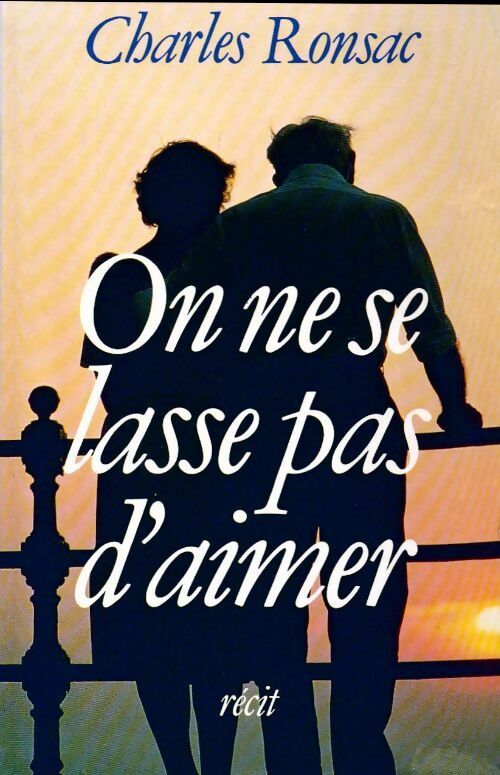 Livrenpoche : On ne se lasse pas d'aimer - Charles Ronsac - Livre