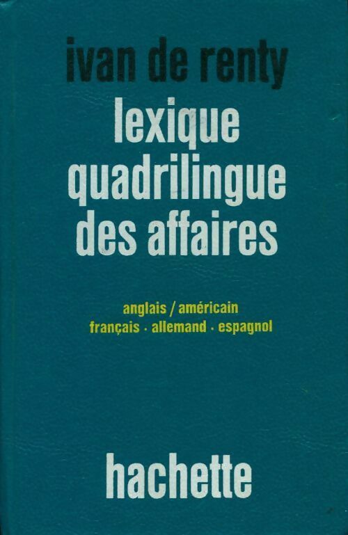 Livrenpoche : Lexique quadrilingue des affaires anglais/américain, français, allemand, espagnol - Ivan De Renty - Livre