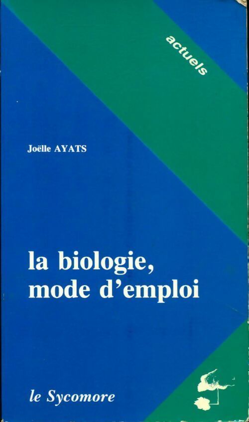 Livrenpoche : La biologie, Mode d'emploi - Joélle Ayats - Livre