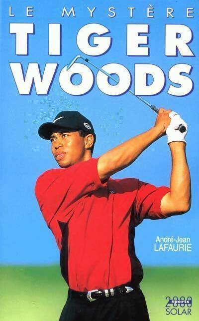 Livrenpoche : Le mystère Tiger Woods - André-Jean Lafaurie - Livre